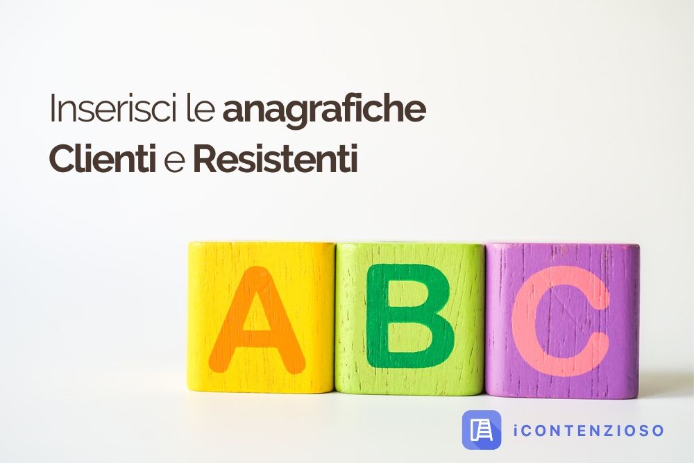 ABC 6 Inserisci le anagrafiche Clienti e Resistenti | iContenzioso
